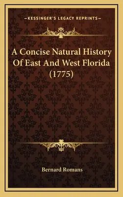 Stručné prírodné dejiny východnej a západnej Floridy (1775) - A Concise Natural History Of East And West Florida (1775)