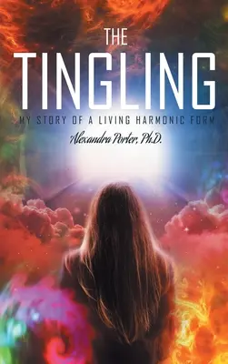 The Tingling (Mravenčenie): Môj príbeh o živej harmonickej forme - The Tingling: My Story of a Living Harmonic Form