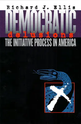 Demokratické bludy: Iniciatívny proces v Amerike - Democratic Delusions: The Initiative Process in America