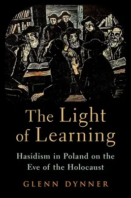 Svetlo učenia: Chasidizmus v Poľsku v predvečer holokaustu - The Light of Learning: Hasidism in Poland on the Eve of the Holocaust