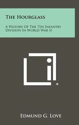 Presýpacie hodiny: História 7. pešej divízie v druhej svetovej vojne - The Hourglass: A History of the 7th Infantry Division in World War II