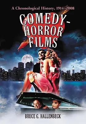 Komediálne hororové filmy: Chronologické dejiny, 1914-2008 - Comedy-Horror Films: A Chronological History, 1914-2008