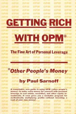Zbohatnutie s OPM; umenie osobného pákového efektu - Getting rich with OPM; the fine art of personal leverage