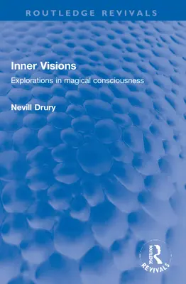Vnútorné vízie: Skúmanie magického vedomia - Inner Visions: Explorations in Magical Consciousness
