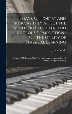 Eseje: O poézii a hudbe, ako pôsobia na myseľ; O smiechu a smiešnej kompozícii: O užitočnosti klasického učenia - Essays: On Poetry and Music, As They Affect the Mind; On Laughter, and Ludicrous Composition: On the Utility of Classical Lear