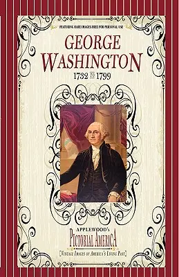George Washington (Pictorial America): (Obrázky z minulosti Ameriky) (Vintage Images of America's Living Past (Obrázky z minulosti Ameriky)) - George Washington (Pictorial America): Vintage Images of America's Living Past