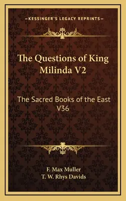 Otázky kráľa Milindu V2: Posvätné knihy Východu V36 - The Questions of King Milinda V2: The Sacred Books of the East V36