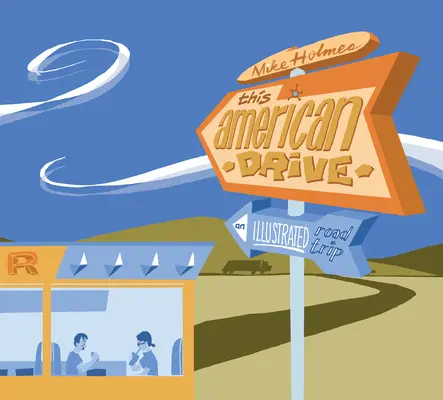 Táto americká jazda: Ilustrovaný výlet po cestách - This American Drive: An Illustrated Road Trip