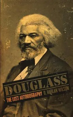 Douglass: Stratená autobiografia - Douglass: The Lost Autobiography