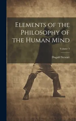 Prvky filozofie ľudskej mysle; 3. zväzok - Elements of the Philosophy of the Human Mind; Volume 3