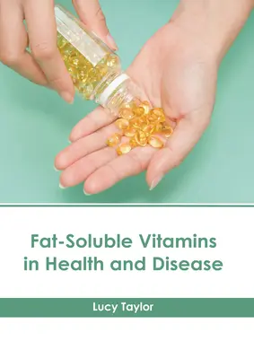Vitamíny rozpustné v tukoch v zdraví a chorobe - Fat-Soluble Vitamins in Health and Disease