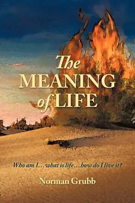 Zmysel života: Kto som... Čo je život... Ako ho mám žiť? - The Meaning of Life: Who Am I...What Is Life...How Do I Live It?