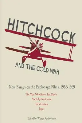 Hitchcock a studená vojna: Nové eseje o špionážnych filmoch z rokov 1956 - 1969 - Hitchcock and The Cold War: New Essays on the Espionage Films, 1956-1969