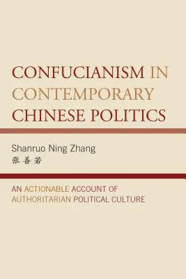Konfucianizmus v súčasnej čínskej politike: Konfuciánstvo v súčasnej dobe: použiteľný opis autoritárskej politickej kultúry - Confucianism in Contemporary Chinese Politics: An Actionable Account of Authoritarian Political Culture
