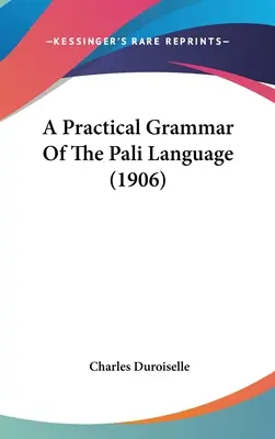 Praktická gramatika jazyka páli (1906) - A Practical Grammar Of The Pali Language (1906)