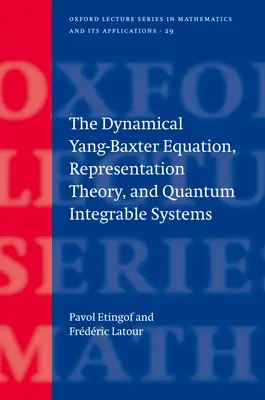 Dynamická Yangova-Baxterova rovnica, teória reprezentácie a kvantové integrovateľné systémy - The Dynamical Yang-Baxter Equation, Representation Theory, and Quantum Integrable Systems