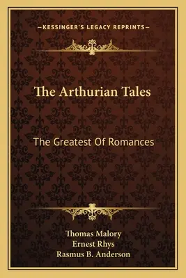 Artušovské príbehy: Artušovské poviedky: Najväčšie z románov - The Arthurian Tales: The Greatest Of Romances