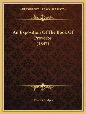 Výklad knihy Prísloví (1847) - An Exposition Of The Book Of Proverbs (1847)