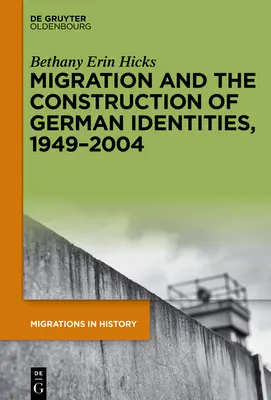 Migrácia a konštruovanie nemeckých identít v rokoch 1949 - 2004 - Migration and the Construction of German Identities, 1949-2004