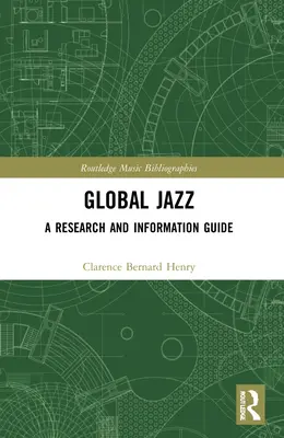 Global Jazz: Výskumný a informačný sprievodca - Global Jazz: A Research and Information Guide