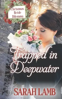 Uväznení v hlbokej vode: Dilema vianočnej nevesty (kniha 4) - Trapped in Deepwater: Christmas Bride Dilemma (Book 4)
