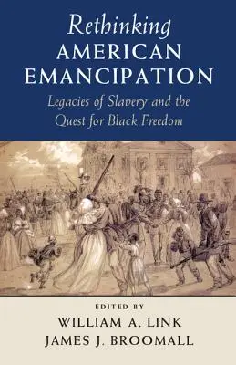 Prehodnotenie americkej emancipácie: Dedičstvo otroctva a snaha o slobodu černochov - Rethinking American Emancipation: Legacies of Slavery and the Quest for Black Freedom