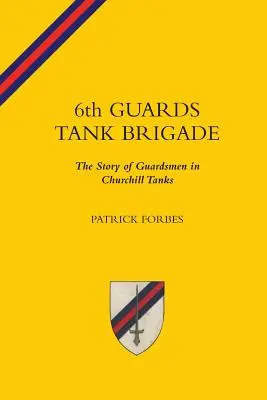 6. gardová tanková brigáda Príbeh gardistov v tankoch Churchill - 6TH GUARDS TANK BRIGADEThe Story Of Guardsmen In Churchill Tanks