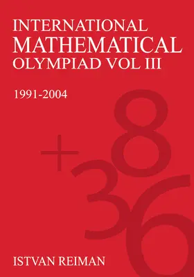 Medzinárodná matematická olympiáda 3. zväzok: 1991-2004 - International Mathematical Olympiad Volume 3: 1991-2004