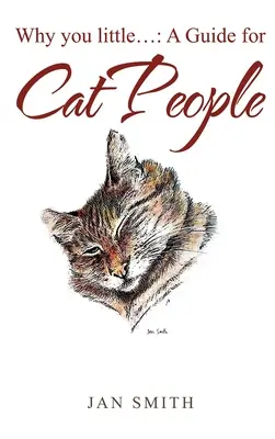 Prečo si malý. . .: príručka pre ľudí s mačkami - Why You Little. . .: a Guide for Cat People