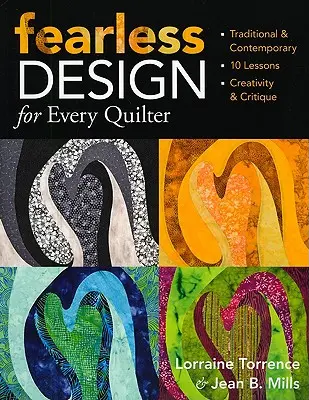 Nebojácny dizajn pre každého quiltera: Tradičné a súčasné 10 lekcií tvorivosti a kritiky - Fearless Design for Every Quilter: Traditional & Contemporary 10 Lessons Creativity & Critique