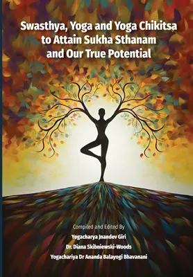Svasthya, joga a jogová čikitsa na dosiahnutie Sukha Sthanamu a nášho skutočného potenciálu - Swasthya, Yoga and Yoga Chikitsa to Attain Sukha Sthanam and Our True Potential