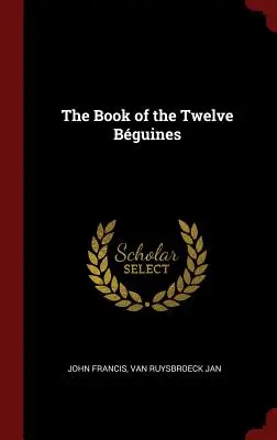 Kniha Dvanásť bguín - The Book of the Twelve Bguines