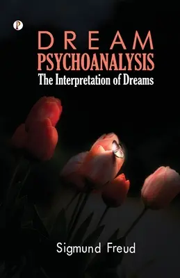 Psychológia snov: Psychoanalýza pre začiatočníkov - Dream Psychology: Psychoanalysis for Beginners