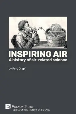Inšpirujúci vzduch: Dejiny vedy o vzduchu - Inspiring air: A history of air-related science