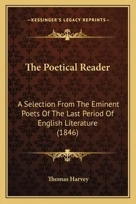 Poetická čítačka: Výber z tvorby významných básnikov posledného obdobia anglickej literatúry (1846) - The Poetical Reader: A Selection From The Eminent Poets Of The Last Period Of English Literature (1846)