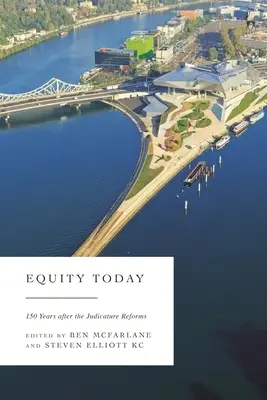 Equity Today (Spravodlivosť dnes): 150 rokov po reformách súdnictva - Equity Today: 150 Years after the Judicature Reforms