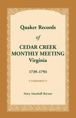 Záznamy kvakerov z mesačného stretnutia Cedar Creek: Virginia, 1739-1793 - Quaker Records of Cedar Creek Monthly Meeting: Virginia, 1739-1793