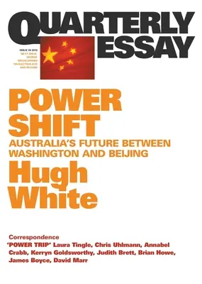 Posun moci: Budúcnosť Austrálie medzi Washingtonom a Pekingom; Quarterly Essay 39 - Power Shift: Australia's Future Between Washington and Beijing; Quarterly Essay 39