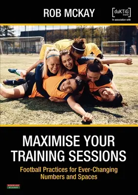 Maximalizujte svoje školenia: Futbalové tréningy pre neustále sa meniace počty a priestory - Maximise Your Training Sessions: Football Practices for Ever-Changing Numbers and Spaces