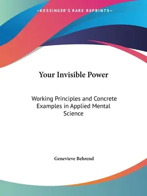 Vaša neviditeľná sila: Princípy fungovania a konkrétne príklady v aplikovanej mentálnej vede - Your Invisible Power: Working Principles and Concrete Examples in Applied Mental Science