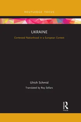 Ukrajina: Sporná národnosť v európskom kontexte - Ukraine: Contested Nationhood in a European Context