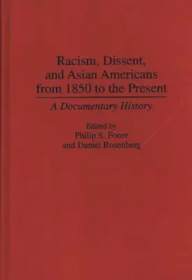 Rasizmus, disent a ázijskí Američania od roku 1850 po súčasnosť: Dokumentárna história - Racism, Dissent, and Asian Americans from 1850 to the Present: A Documentary History