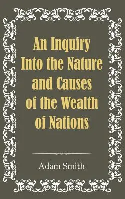 Skúmanie podstaty a príčin bohatstva národov - An Inquiry Into the Nature and Causes of the Wealth of Nations