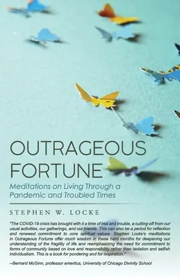 Pohoršujúce šťastie: Meditácie o živote v pandémii a nepokojných časoch - Outrageous Fortune: Meditations on Living through a Pandemic and Troubled Times