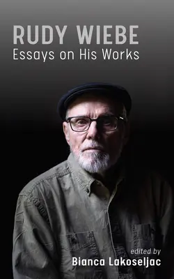 Rudy Wiebe: Eseje o jeho diele 56. zväzok - Rudy Wiebe: Essays on His Works Volume 56