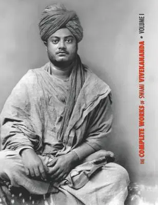Úplné dielo Svámího Vivekánandu, zväzok 1: Príhovory na Parlamente náboženstiev, Karma-joga, Radža-joga, Prednášky a rozpravy - The Complete Works of Swami Vivekananda, Volume 1: Addresses at The Parliament of Religions, Karma-Yoga, Raja-Yoga, Lectures and Discourses