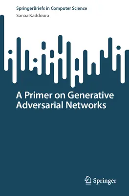 Základné informácie o generatívnych adverzných sieťach - A Primer on Generative Adversarial Networks