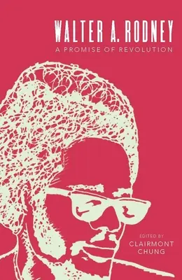 Walter A. Rodney: Prísľub revolúcie - Walter A. Rodney: A Promise of Revolution