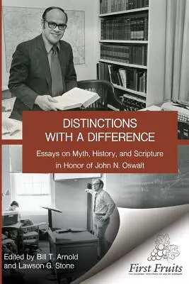 Rozdiely s rozdielom: eseje o mýte, histórii a písme na počesť Johna N. Oswalta - Distinctions with a difference: essays on myth, history, and scripture in honor of John N. Oswalt