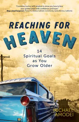 Dosiahnutie neba: 14 duchovných cieľov, keď starnete - Reaching for Heaven: 14 Spiritual Goals as You Grow Older